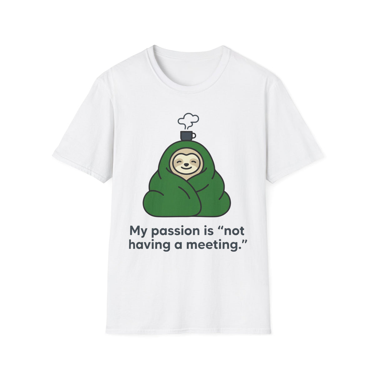 My Passion Is Not Having a Meeting T shirt