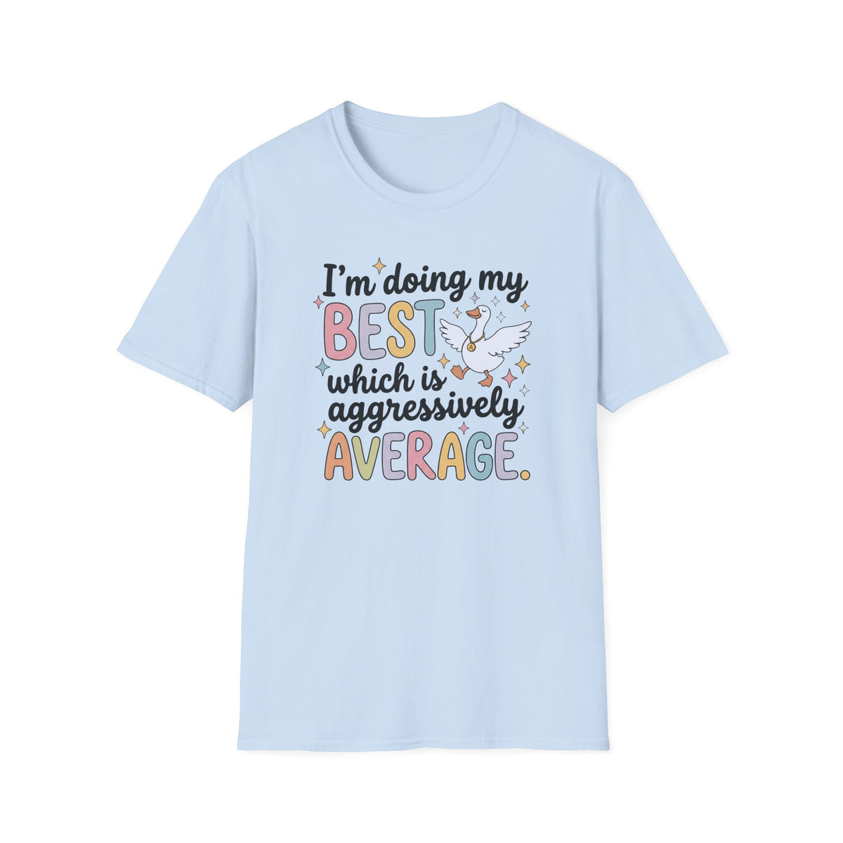 I’m Doing My Best Which Is Aggressively Average T-Shirt
