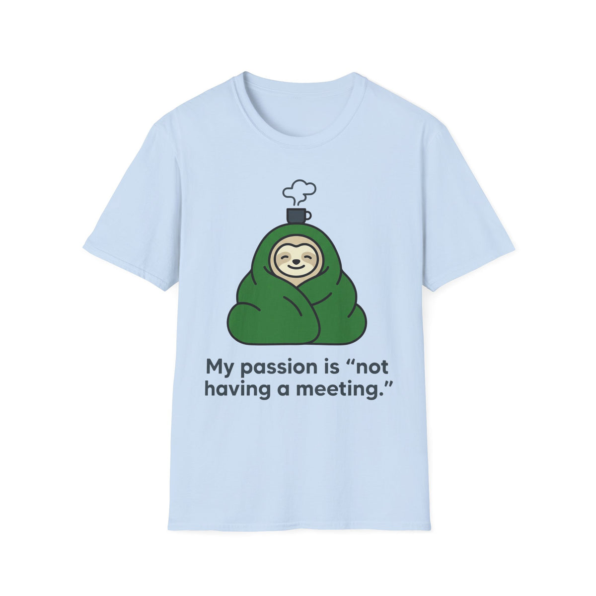 My Passion Is Not Having a Meeting T shirt