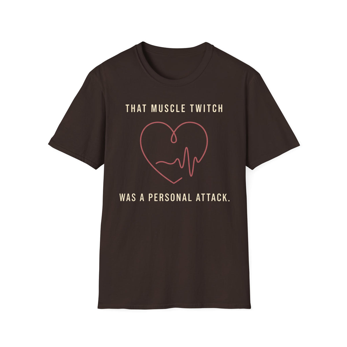 That Muscle Twitch Was a Personal Attack T-Shirt