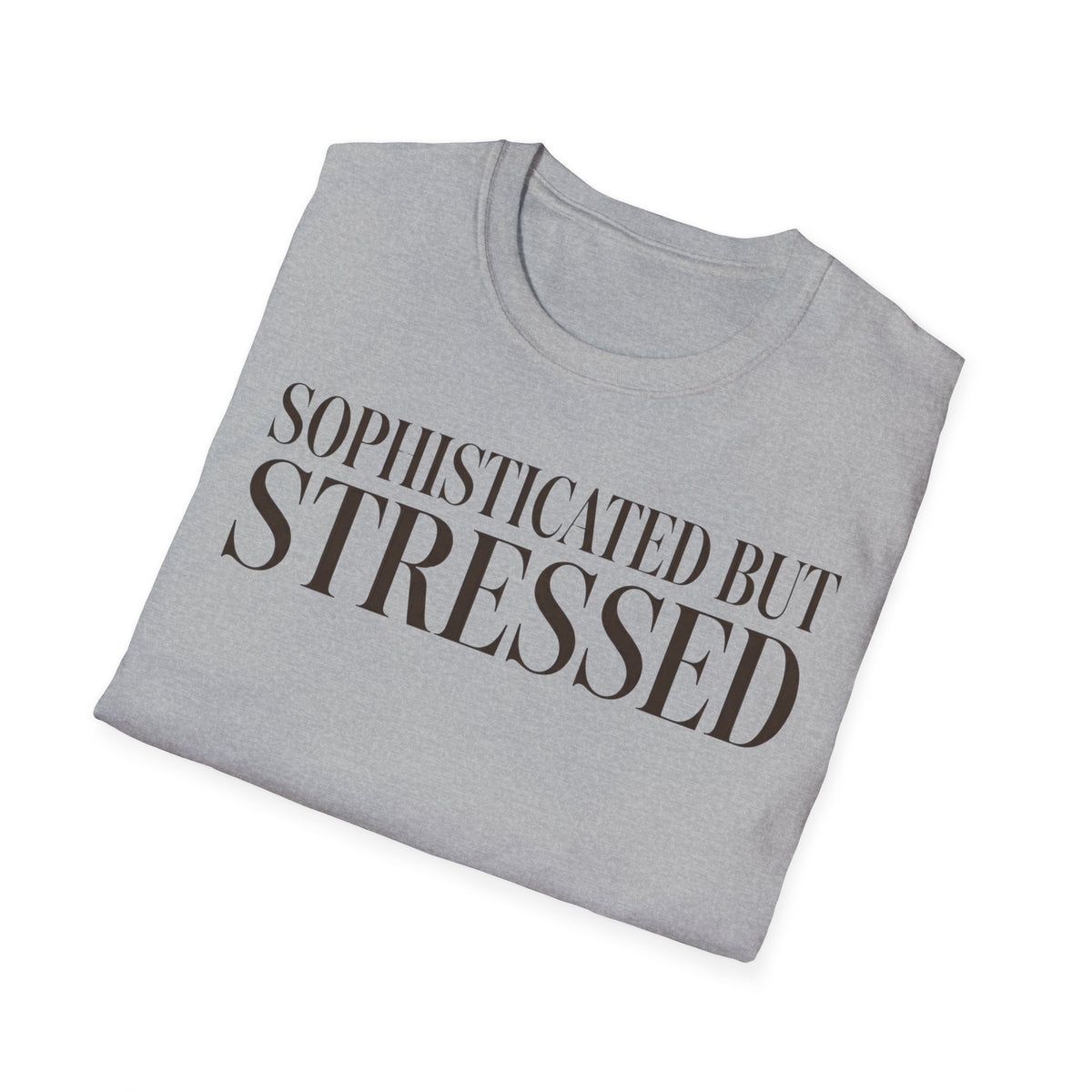 Sophisticated But Stressed T shirt