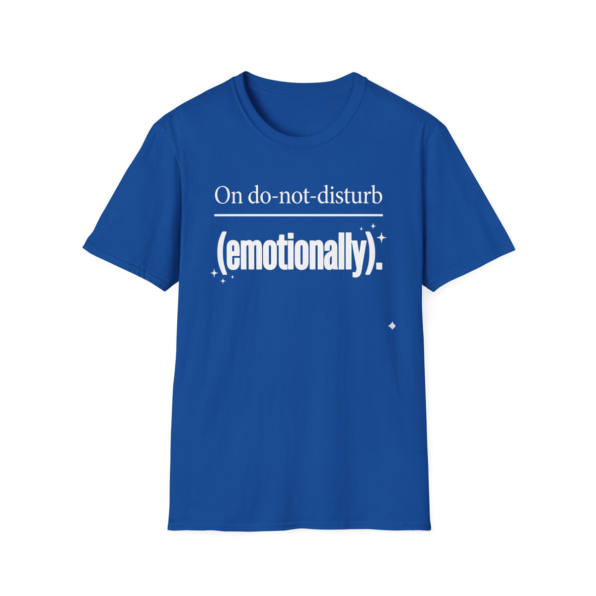 On do-not-disturb (emotionally) T-Shirt