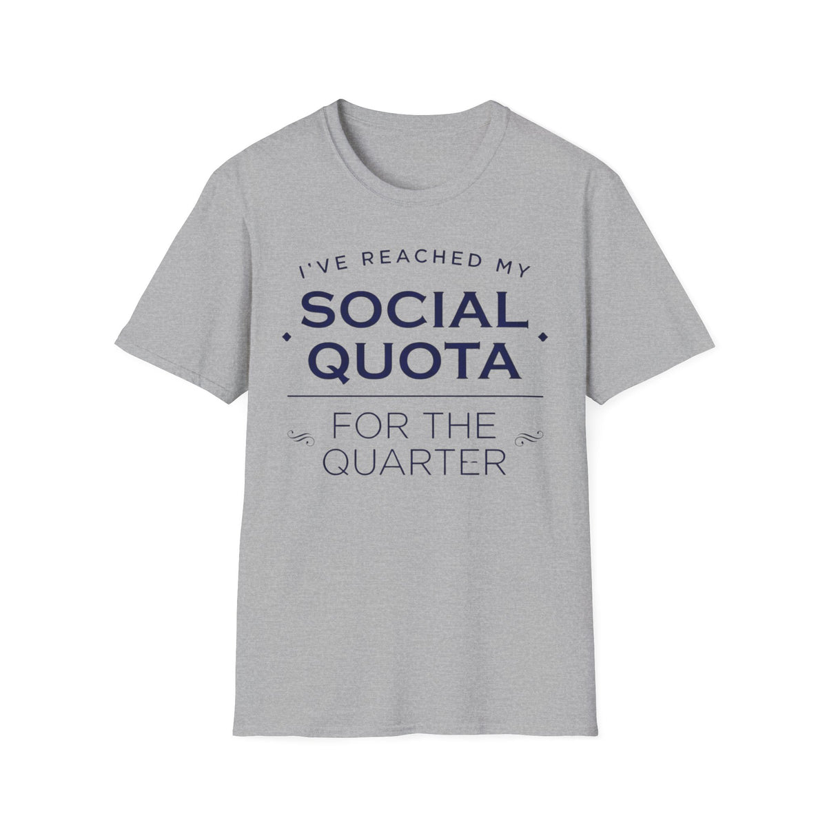 I’ve Reached My Social Quota T shirt