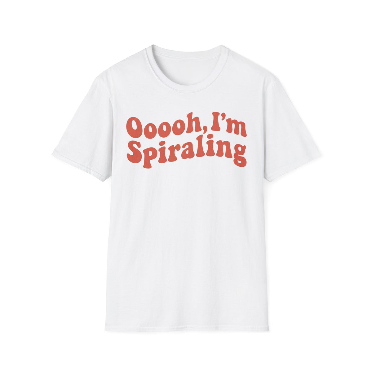 Oooooh, I’m Spiraling T shirt