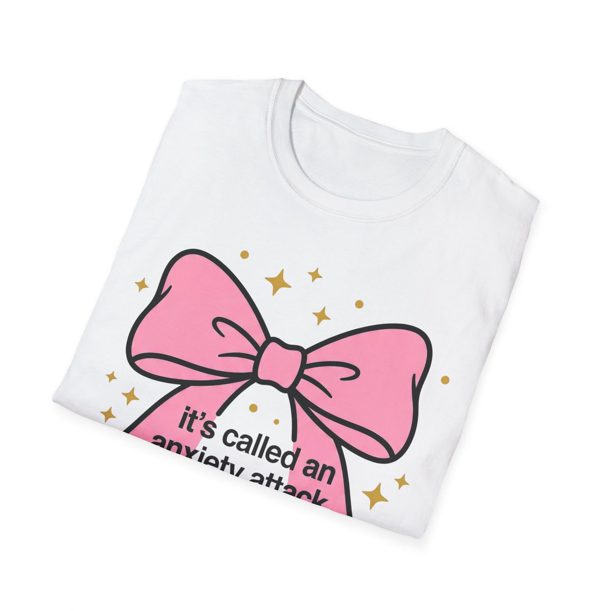 It’s Called an Anxiety Attack — Look It Up T shirt