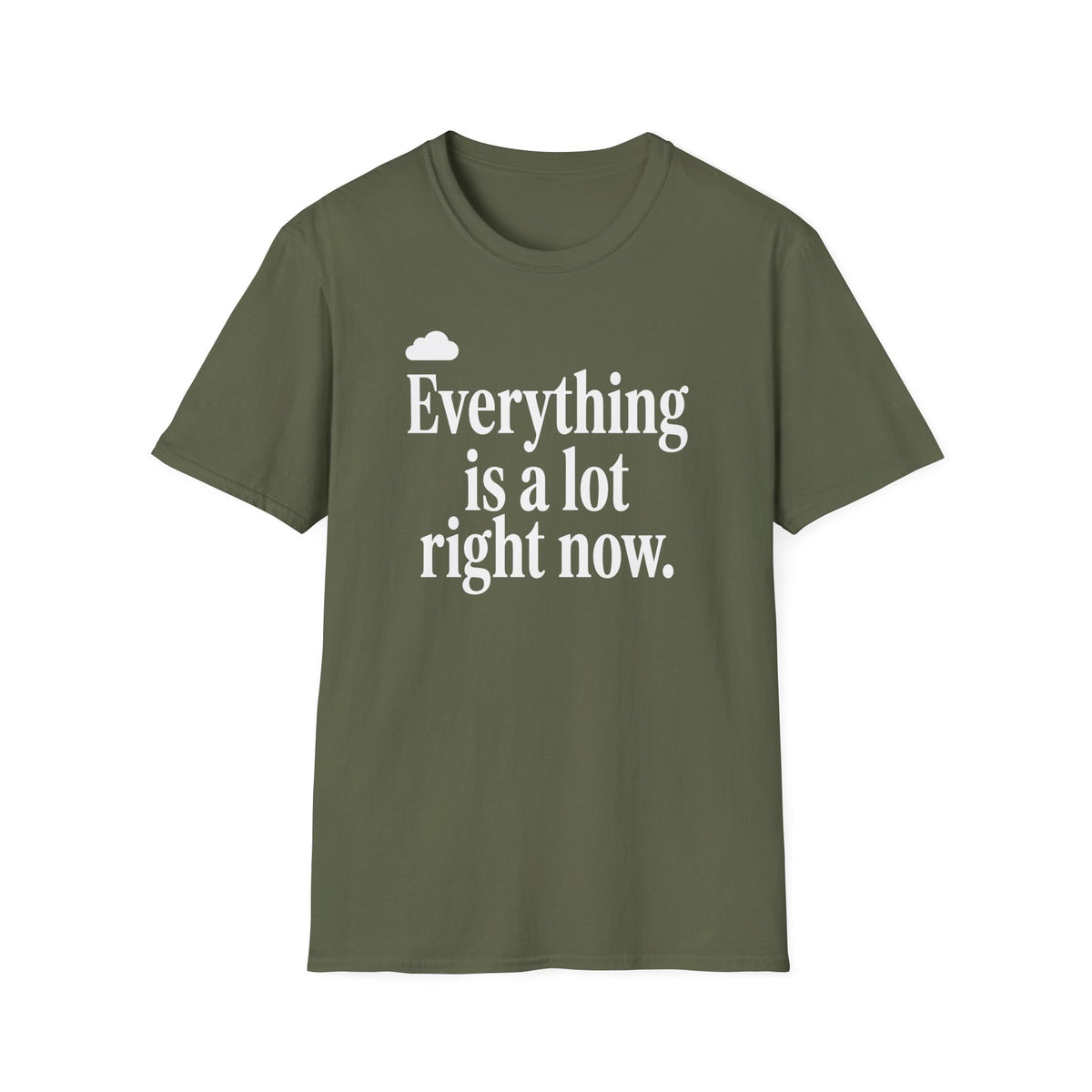 Everything Is A Lot Right Now T-Shirt