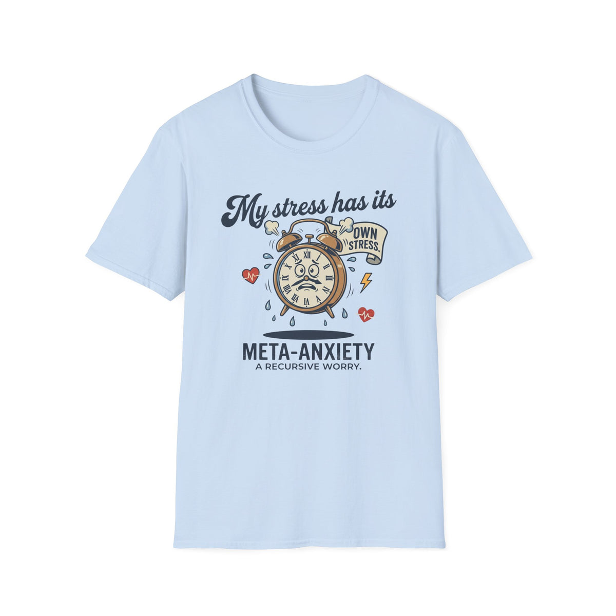 My Stress Has Its Own Stress - Meta Anxiety T-Shirt