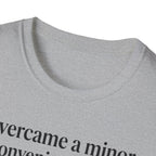 Overcame a minor inconvenience today. Big deal T-Shirt