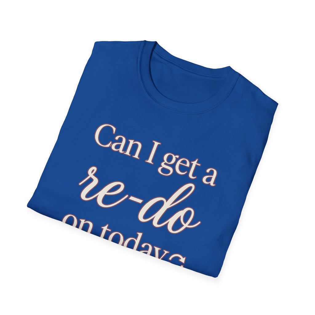 Can I Get a Re-Do on Today T‑Shirt
